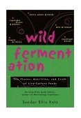Wild Fermentation The Flavor, Nutrition, and Craft of Live-Culture Foods cover art