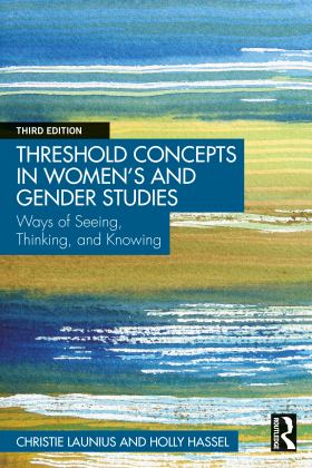 Threshold Concepts in Women's and Gender Studies Ways of Seeing, Thinking, and Knowing 3rd 9780367486235 Front Cover