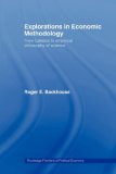 Explorations in Economic Methodology From Lakatos to Empirical Philosophy of Science 2007 9780415459235 Front Cover