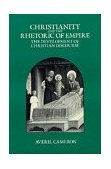 Christianity and the Rhetoric of Empire The Development of Christian Discourse  9780520089235 Front Cover