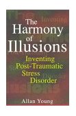 Harmony of Illusions Inventing Post-Traumatic Stress Disorder cover art