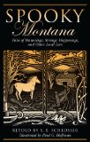 Spooky Montana Tales of Hauntings, Strange Happenings, and Other Local Lore 2009 9780762751235 Front Cover