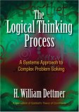 Logical Thinking Process A Systems Approach to Complex Problem Solving