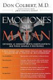 Emociones Que Matan Understand the Mind-Body-Spirit Connection That Can Heal or Destroy You 2006 9780881139235 Front Cover