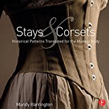 Stays and Corsets Historical Patterns Translated for the Modern Body  9781138018235 Front Cover