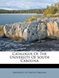 Catalogue of the University of South Carolin 2011 9781173332235 Front Cover