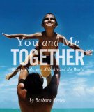 You and Me Together Moms, Dads, and Kids Around the World 2010 9781426306235 Front Cover