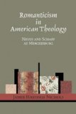 Romanticism in American Theology Nevin and Schaff at Mercersburg 2007 9781556351235 Front Cover