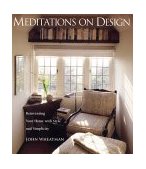 Meditations on Design Reinventing Your Home with Style and Simplicity 2002 9781573248235 Front Cover
