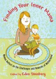 Finding Your Inner Mama Women Reflect on the Challenges and Rewards of Motherhood 2007 9781590304235 Front Cover