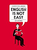 English Is Not Easy A Visual Guide to the Language 2015 9781592409235 Front Cover