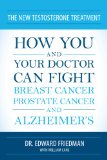 New Testosterone Treatment How You and Your Doctor Can Fight Breast Cancer, Prostate Cancer, and Alzheimer's 2013 9781616147235 Front Cover