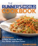 Runner's World Cookbook 150 Ultimate Recipes for Fueling up and Slimming down--While Enjoying Every Bite  9781623361235 Front Cover