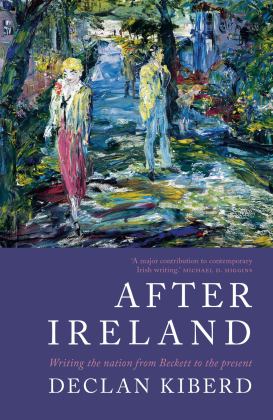 After Ireland Writing the Nation from Beckett to the Present  9781786693235 Front Cover