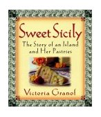 Sweet Sicily The Story of an Island and Her Pastries  9780060393236 Front Cover