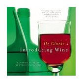 Oz Clarke's Introducing Wine A Complete Guide for the Modern Wine Drinker 2004 9780156030236 Front Cover