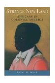Strange New Land Africans in Colonial America