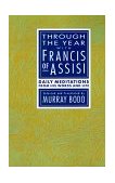 Through the Year with Francis of Assisi Daily Meditations from His Words and Life 1987 9780385238236 Front Cover
