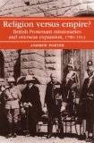 Religion Versus Empire? British Protestant Missionaries and Overseas Expansion, 1700-1914 cover art