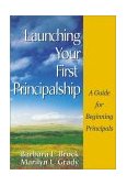 Launching Your First Principalship A Guide for Beginning Principals cover art