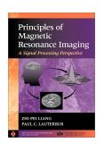 Principles of Magnetic Resonance Imaging A Signal Processing Perspective  9780780347236 Front Cover