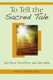 To Tell the Sacred Tale Spiritual Direction and Narrative cover art
