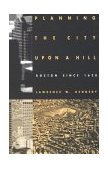 Planning the City upon a Hill Boston Since 1630  9780870239236 Front Cover