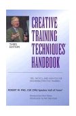 Creative Training Techniques Handbook Tips, Tactics, and How-To's for Delivering Effective Training cover art