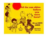Did the Sun Shine Before You Were Born? 1992 9780879757236 Front Cover
