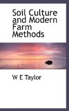 Soil Culture and Modern Farm Methods 2009 9781116640236 Front Cover