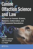 Canine Olfaction Science and Law Advances in Forensic Science, Medicine, Conservation, and Environmental Remediation  9781482260236 Front Cover