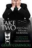 Take Two and Call Me in the Morning Prescriptions for a Leadership Headache Pain-Free in 30 Days 2013 9781614483236 Front Cover