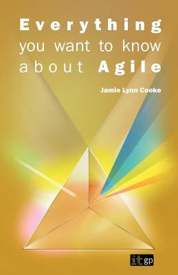 Everything You Want to Know about Agile 2012 9781849283236 Front Cover