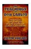 Teachings of Don Carlos Practical Applications of the Works of Carlos Castaneda  9781879181236 Front Cover