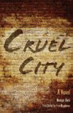 Cruel City A Novel 2013 9780253008237 Front Cover