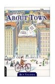 About Town The New Yorker and the World It Made cover art