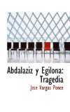 Abdalaziz y Egilon : Tragedia 2008 9780559667237 Front Cover