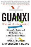 Guanxi (the Art of Relationships) Microsoft, China, and the Plan to Win the Road Ahead  9780743273237 Front Cover