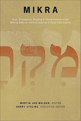 Mikra Text, Translation, Reading, and Interpretation of the Hebrew Bible in Ancient Judaism and Early Christianity cover art