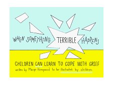 When Something Terrible Happens Children Can Learn to Cope with Grief Workbook  9780962050237 Front Cover