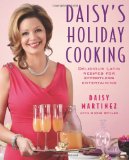 Daisy's Holiday Cooking Delicious Latin Recipes for Effortless Entertaining 2010 9781439199237 Front Cover