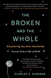 Broken and the Whole Discovering Joy after Heartbreak 2015 9781451656237 Front Cover