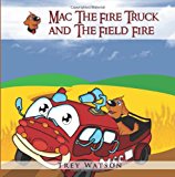 Mac the Fire Truck and the Field Fire 2013 9781492192237 Front Cover