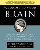 Welcome to Your Brain Why You Lose Your Car Keys but Never Forget How to Drive and Other Puzzles of Everyday Behavior cover art