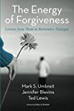 Energy of Forgiveness Lessons from Those in Restorative Dialogue  9781625644237 Front Cover