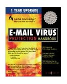 E-Mail Virus Protection Handbook Protect Your e-Mail from Trojan Horses, Viruses, and Mobile Code Attacks 2000 9781928994237 Front Cover
