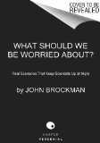 What Should We Be Worried About? Real Scenarios That Keep Scientists up at Night cover art