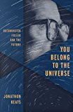 You Belong to the Universe Buckminster Fuller and the Future 2016 9780199338238 Front Cover