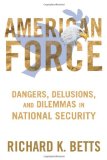 American Force Dangers, Delusions, and Dilemmas in National Security cover art