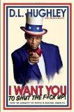 I Want You to Shut the F*ck Up How the Audacity of Dopes Is Ruining America  9780307986238 Front Cover